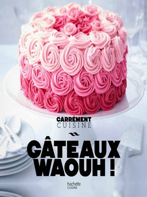 cover image of Gâteaux waouh !